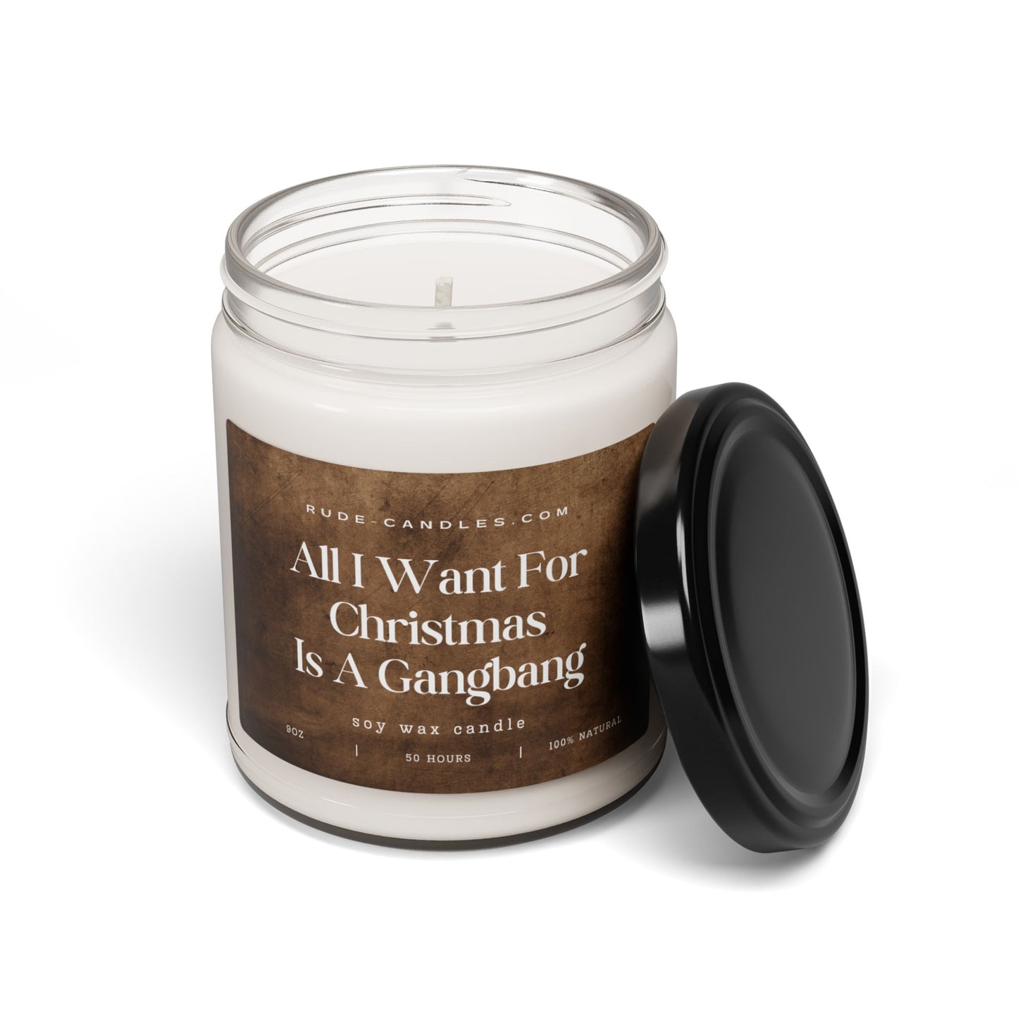 All I Want For Christmas Is A Gangbang 9oz Soy Candle