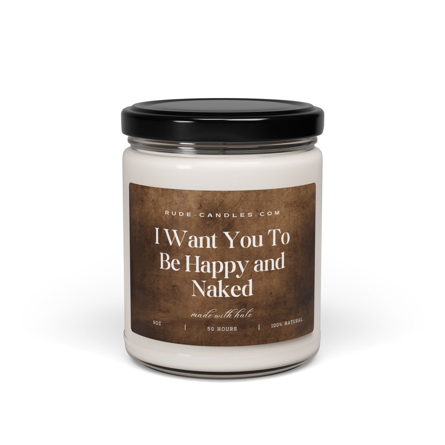 I Want You To Be Happy and Naked 9oz Soy Candle