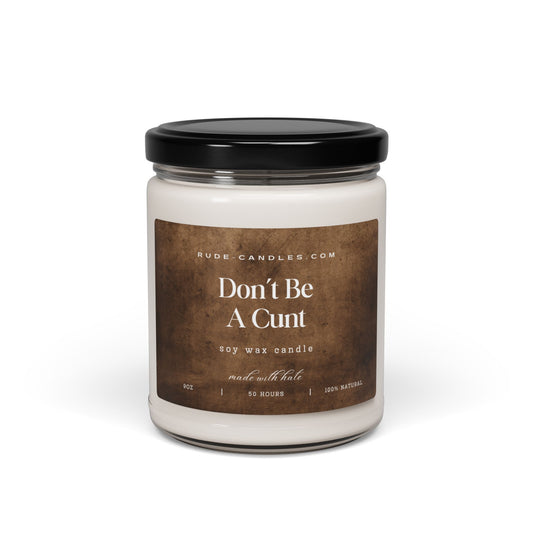 Don't Be A Cunt 9oz Soy Candle