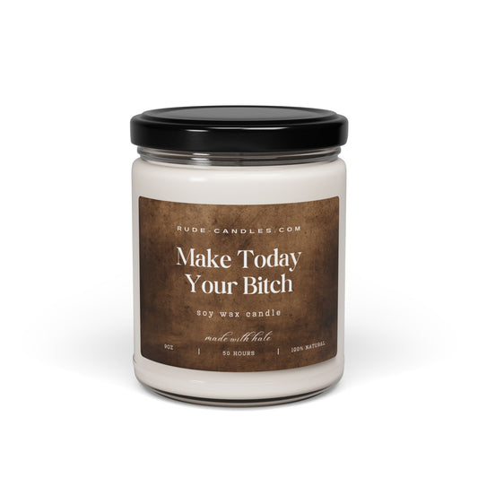 Make Today Your Bitch 9oz Soy Candle