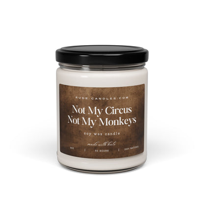 Not My Circus Not My Monkeys 9oz Soy Candle