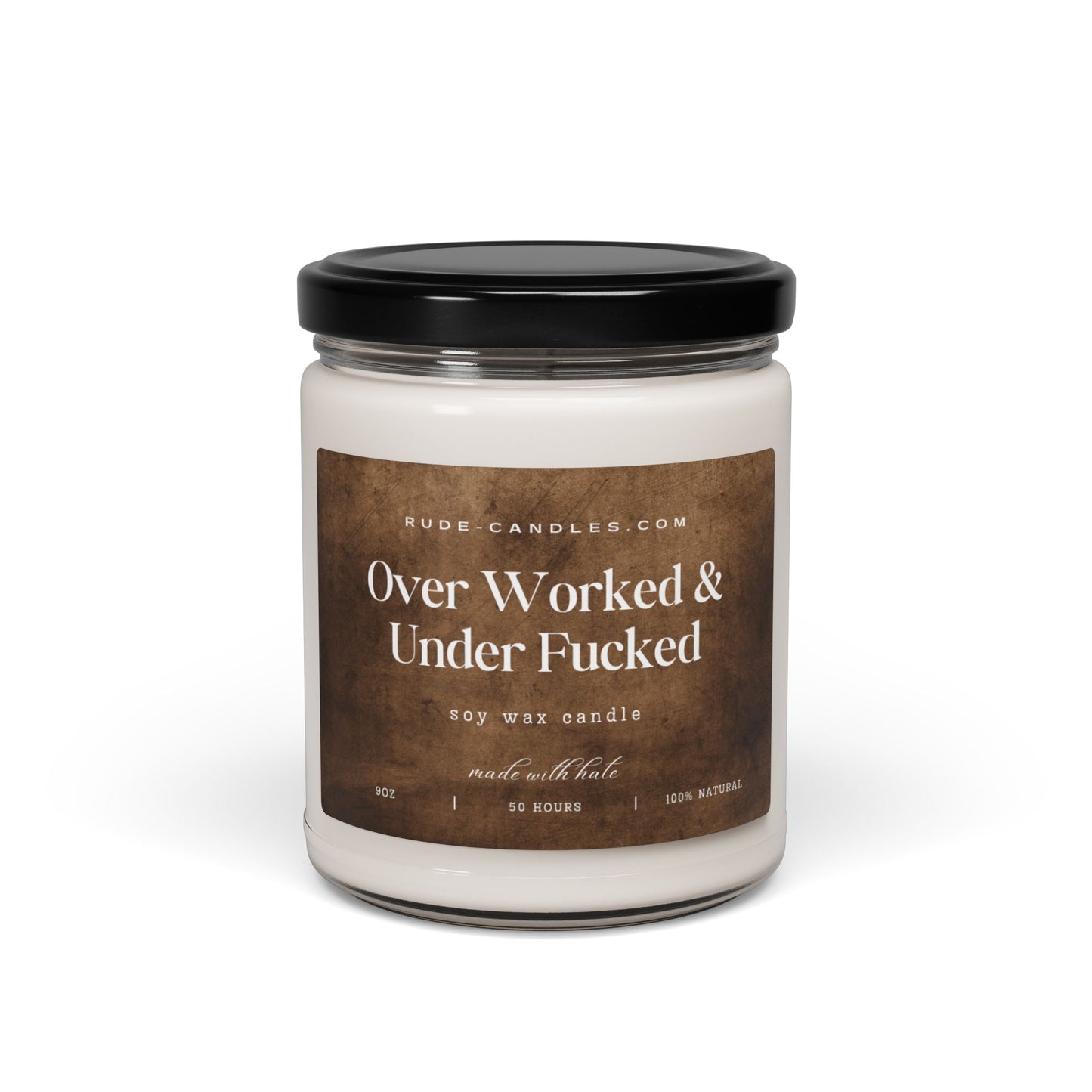 Over Worked & Under Fucked 9oz Soy Candle