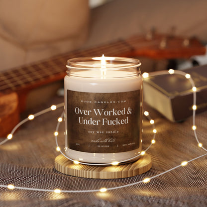 Over Worked & Under Fucked 9oz Soy Candle