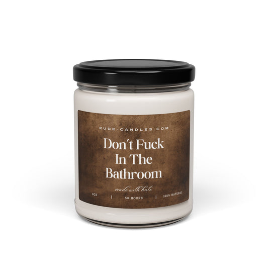 Don't Fuck In The Bathroom 9oz Soy Candle